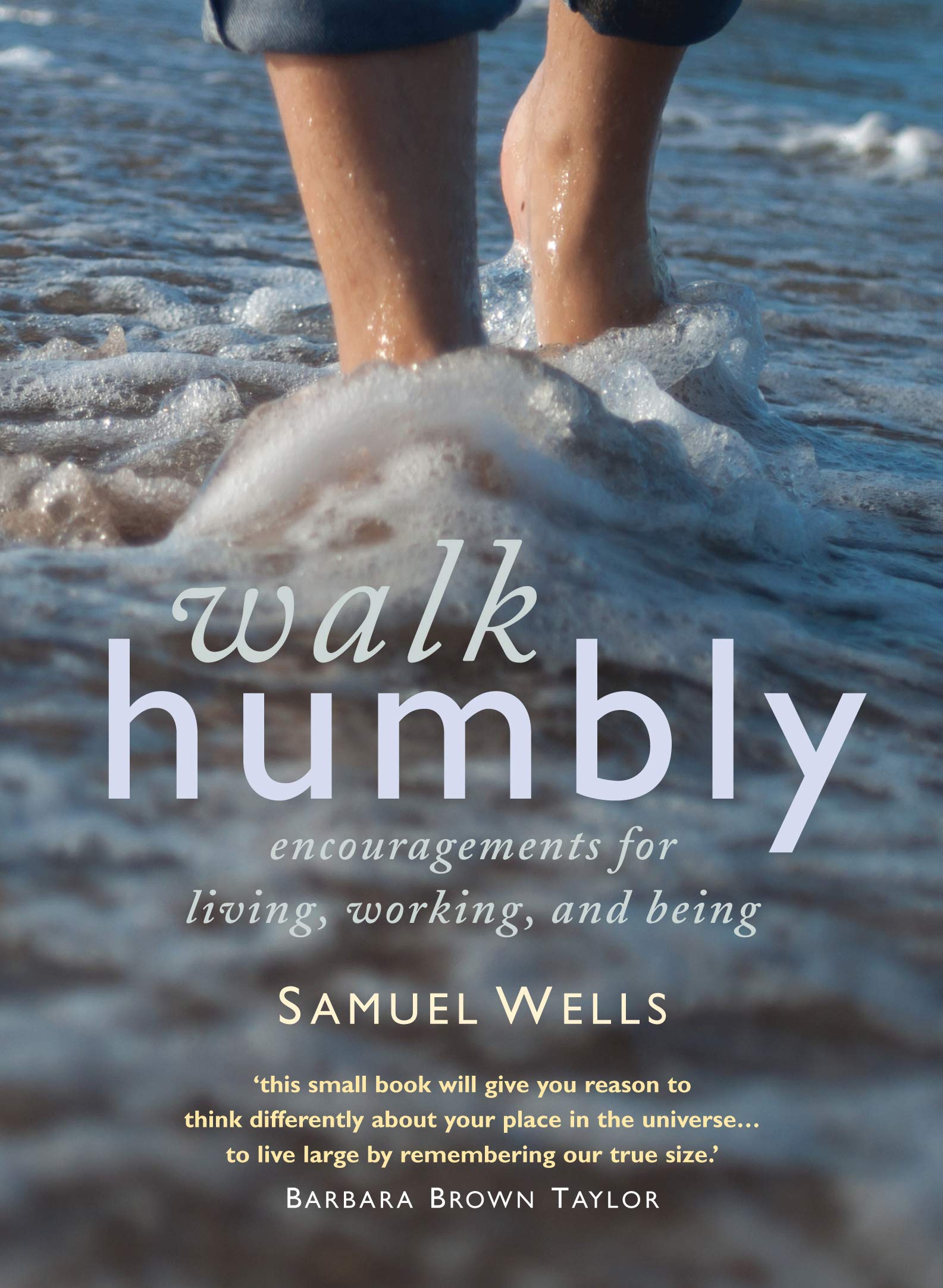 Walk Humbly: Encouragements for living, working and being By Samuel Wells