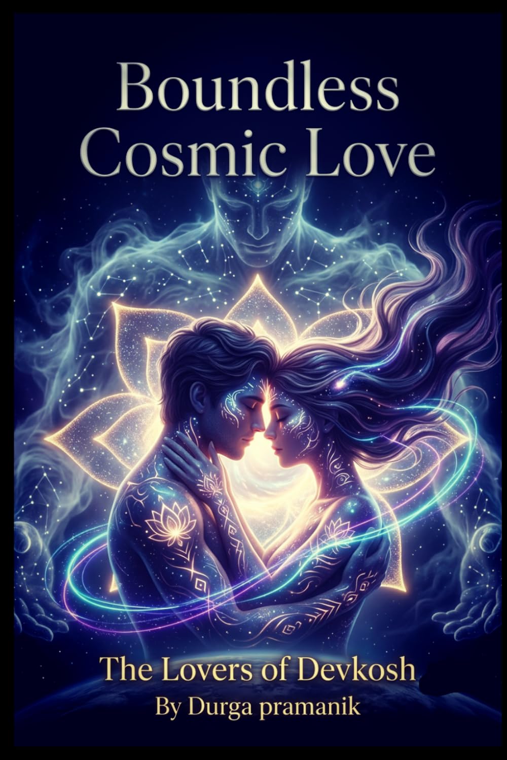 Boundless Cosmic Love: The Lovers of Devkosh: An Ethereal Sci-Fi Fantasy Romance of Mystical Powers and the Battle for Earth