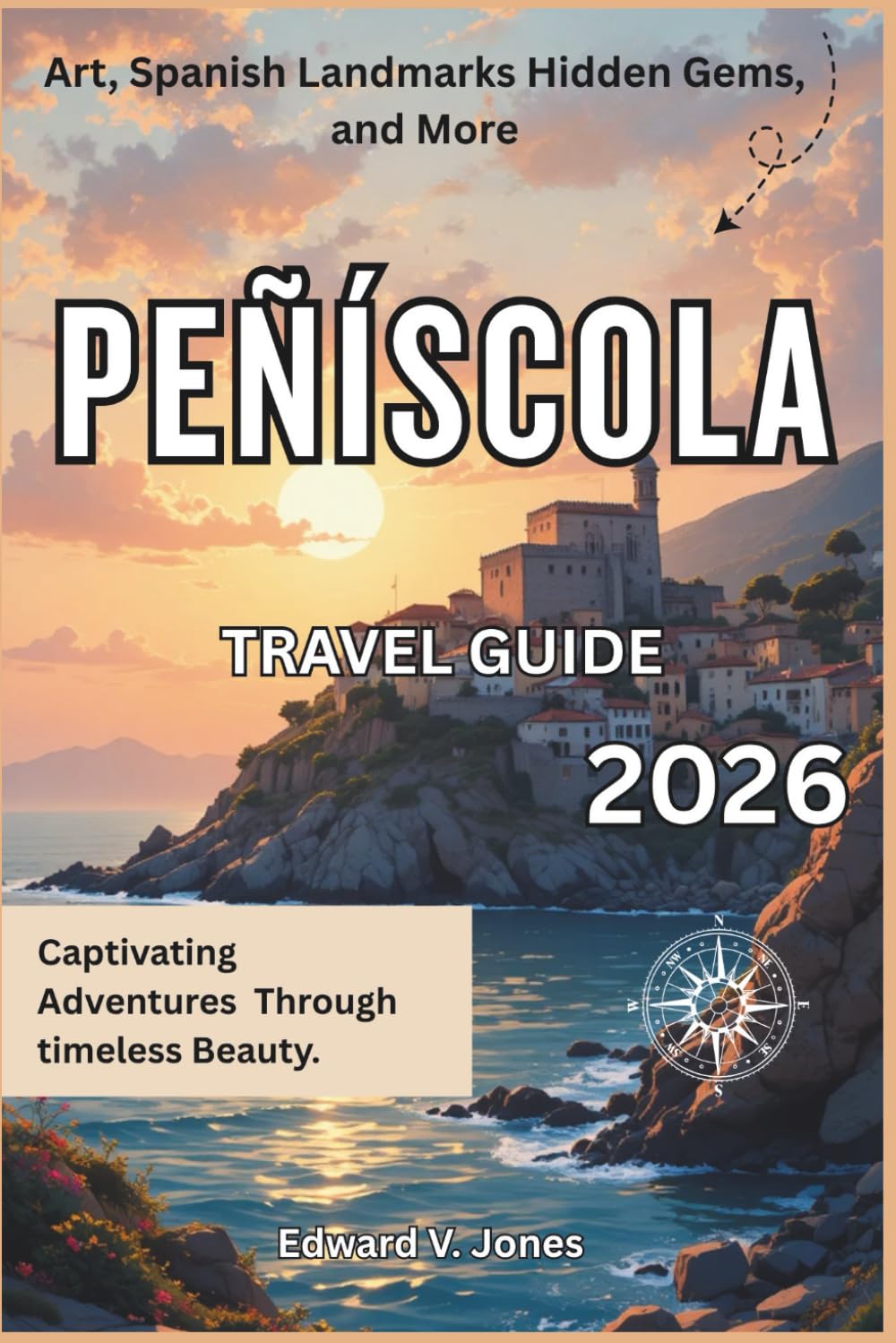 Peñíscola: The Secret Fortress on the Sea 2026: A Complete Travel Guide to Peñíscola, Spain — Castles, Beaches, and Timeless Coastal Beauty.