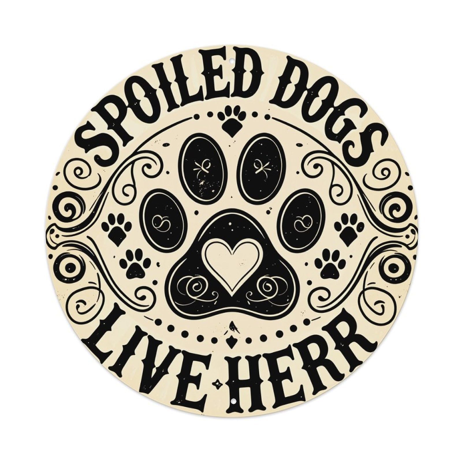 Spoiled Dogs Live Here Paw Round Vintage Tin Sign,Retro Wall Art,Metal Poster for Home, Bar, Garage, Cafe, Rustic Indoor & Outdoor Decor, 8x8 Inches