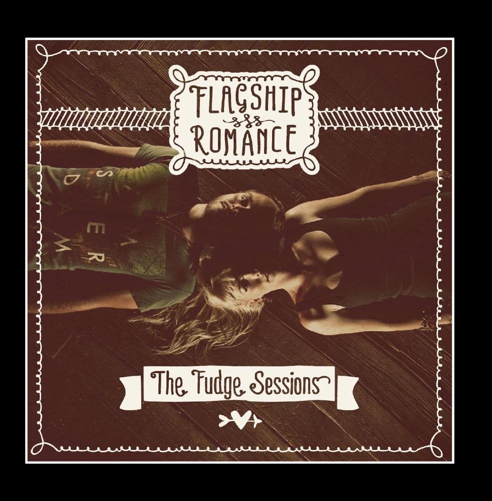 Flagship Romance The Fudge Sessions Music