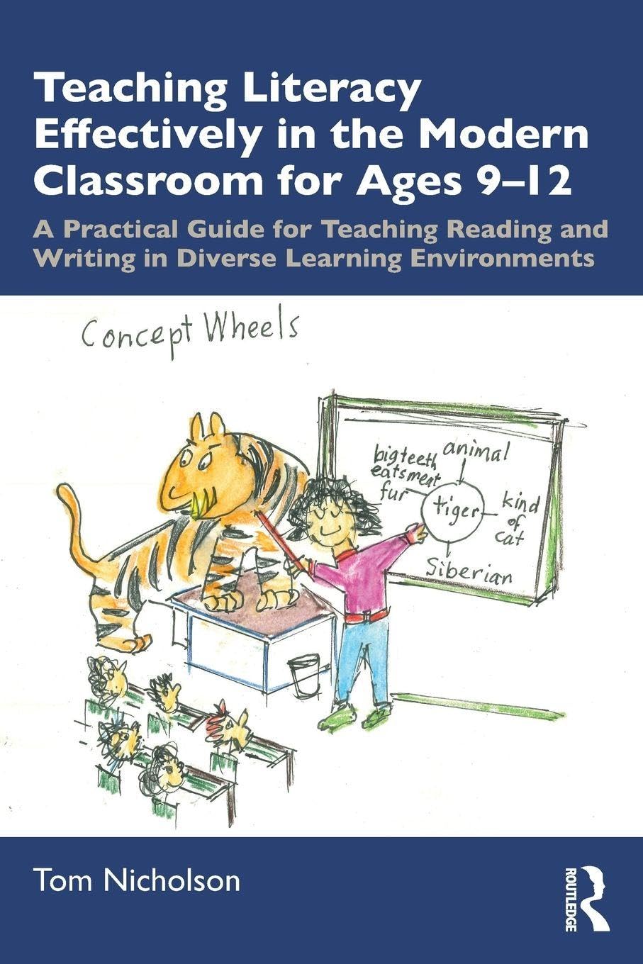 Teaching Literacy Effectively in the Modern Classroom for Ages 9-12: A Practical Guide for Teaching Reading and Writing in Diverse Learning Environments