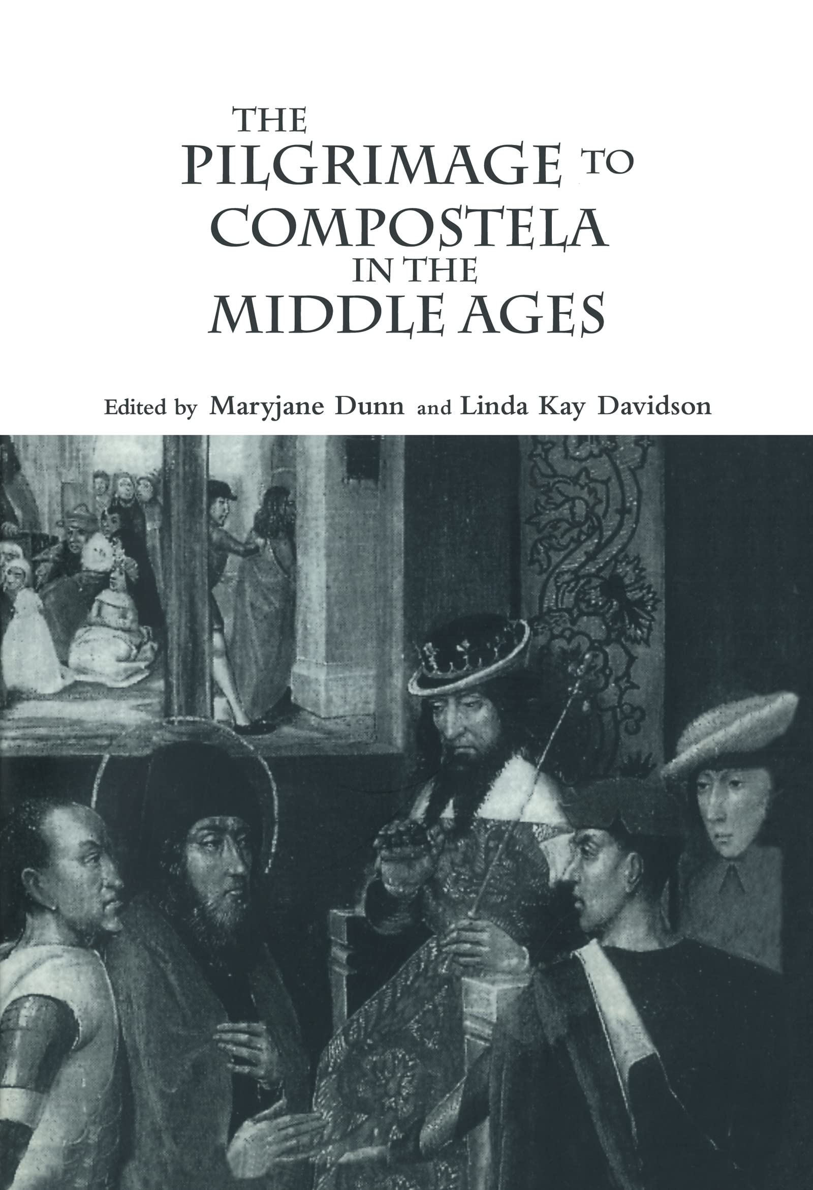 The Pilgrimage to Compostela in the Middle Ages by Linda Kay ... - 9780815316381