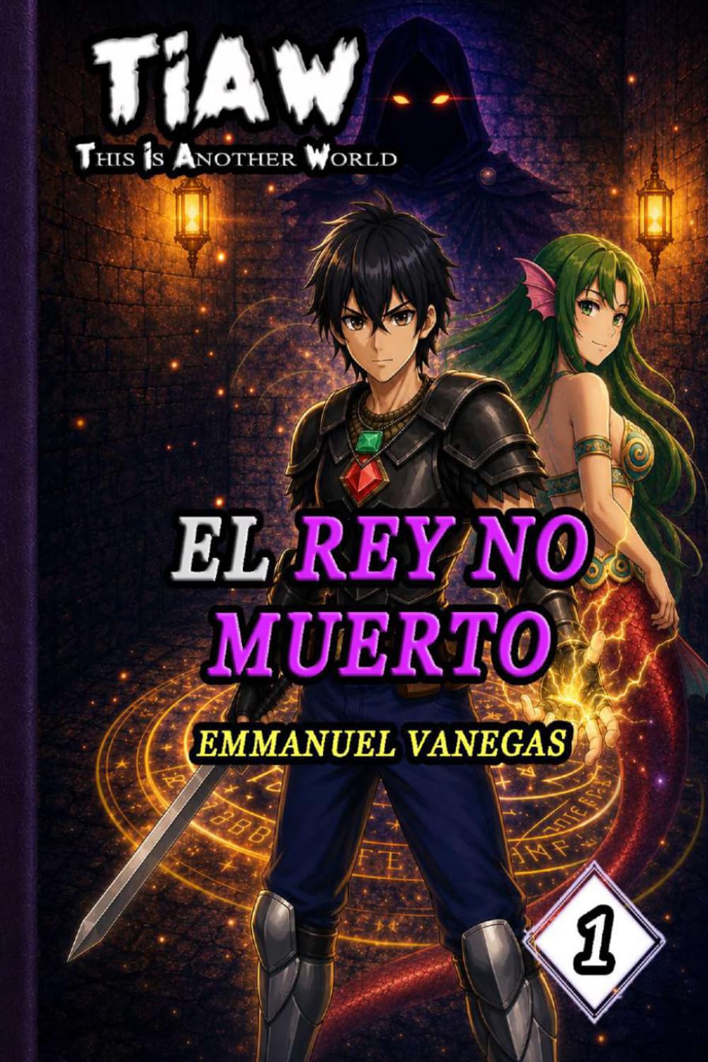 TIAW: Isekai LitRPG Vol. 1 — El Rey no Muerto (Novela Ligera)