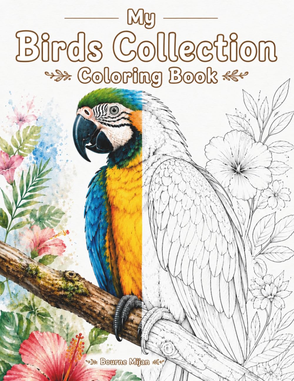 My Birds Collection Coloring Book: An Artistic Birds Coloring Journey for Nature Lovers