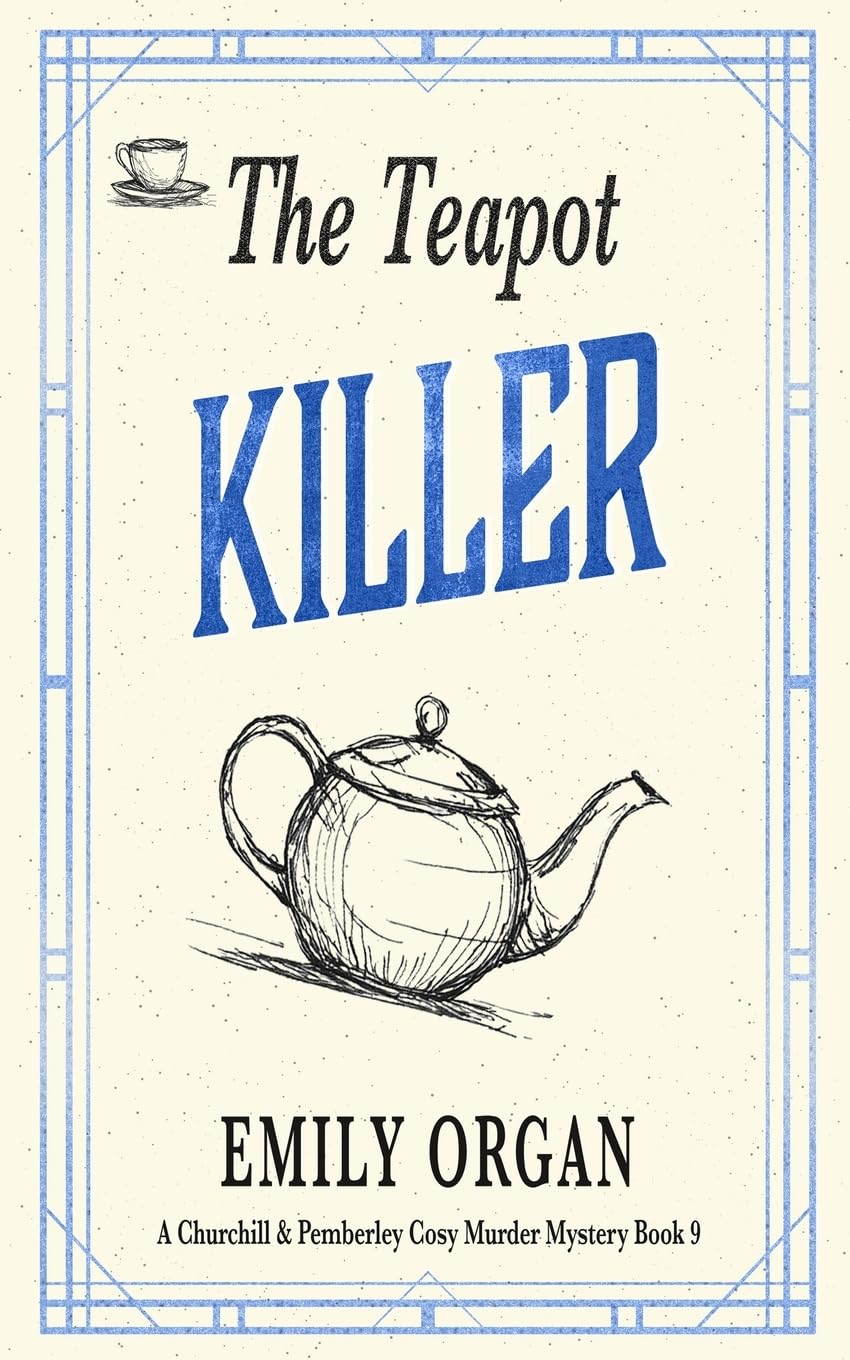 The Teapot Killer: 9 (Churchill and Pemberley Cozy Mystery Series)