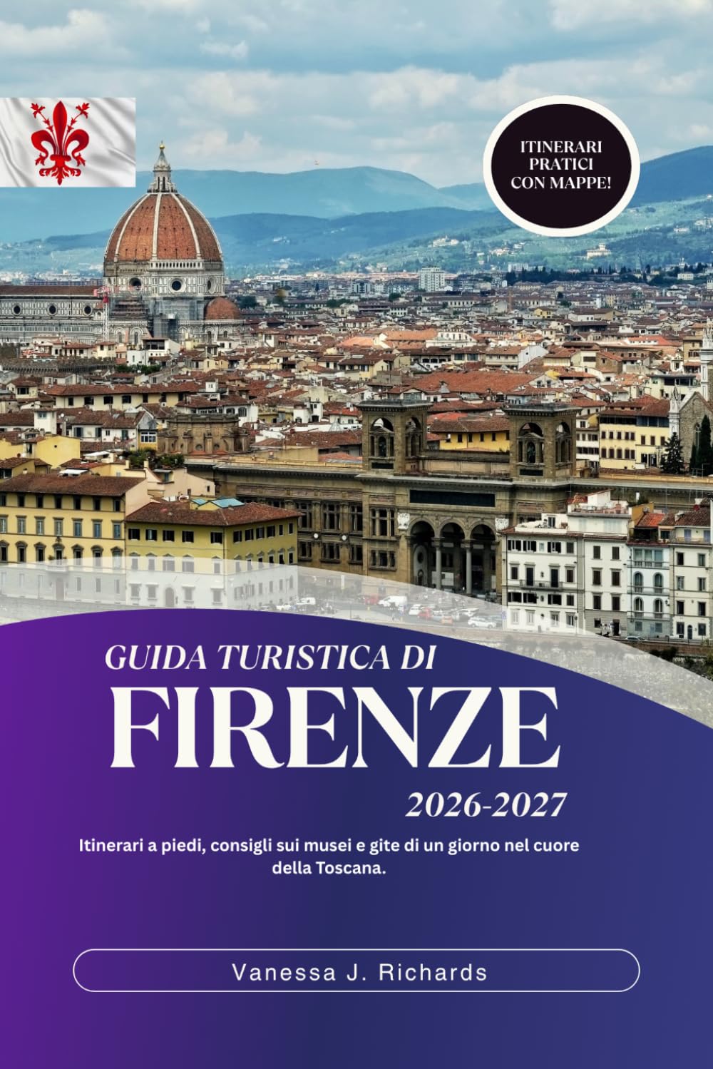 Guida turistica di Firenze 2026-2027: Itinerari a piedi, consigli sui musei e gite di un giorno nel cuore della Toscana.