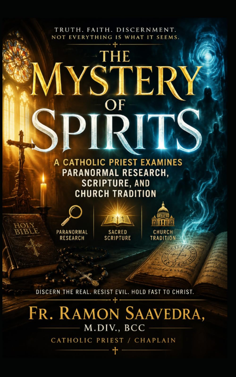 The Mystery of Spirits: A Catholic Priest Examines Paranormal Research, Scripture, and Church Tradition