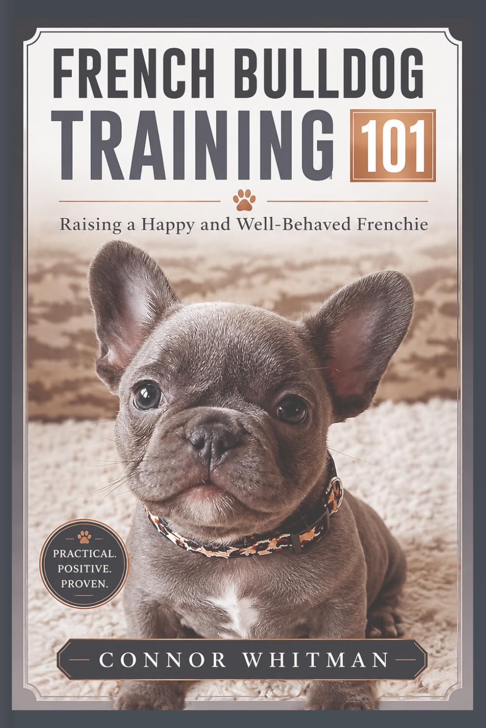 French Bulldog Training 101: Raising a Happy and Well-Behaved Frenchie (Dog Training)