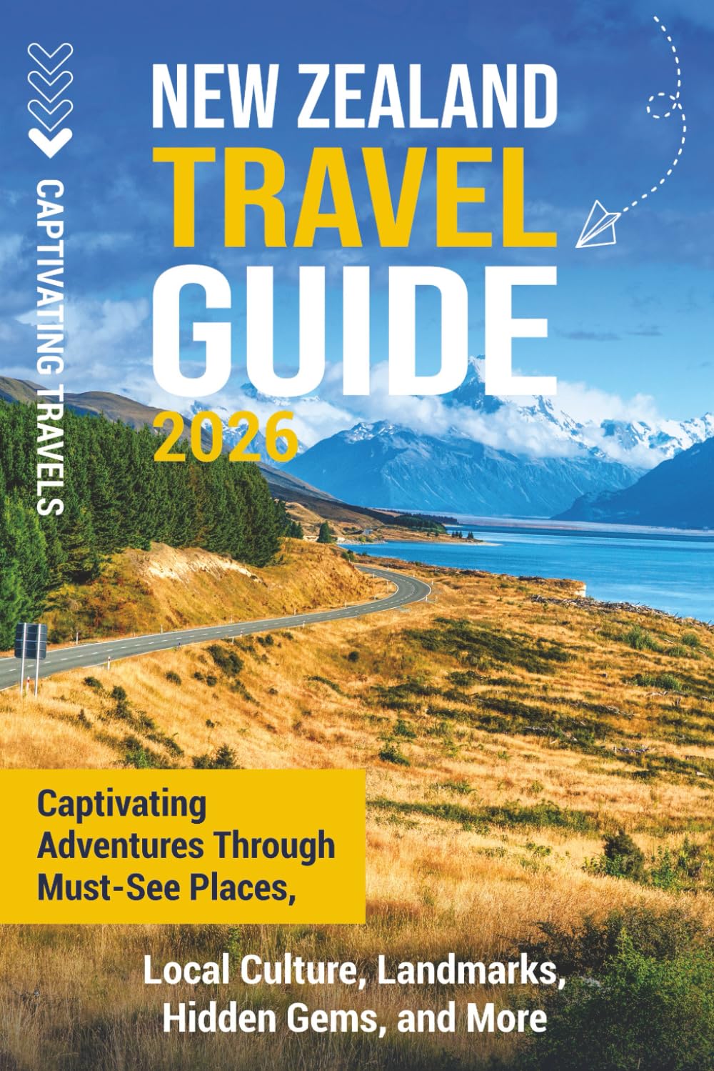 New Zealand Travel Guide: Captivating Adventures Through Must-See Places, Local Culture, Landmarks, Hidden Gems, and More (Traveling the World)
