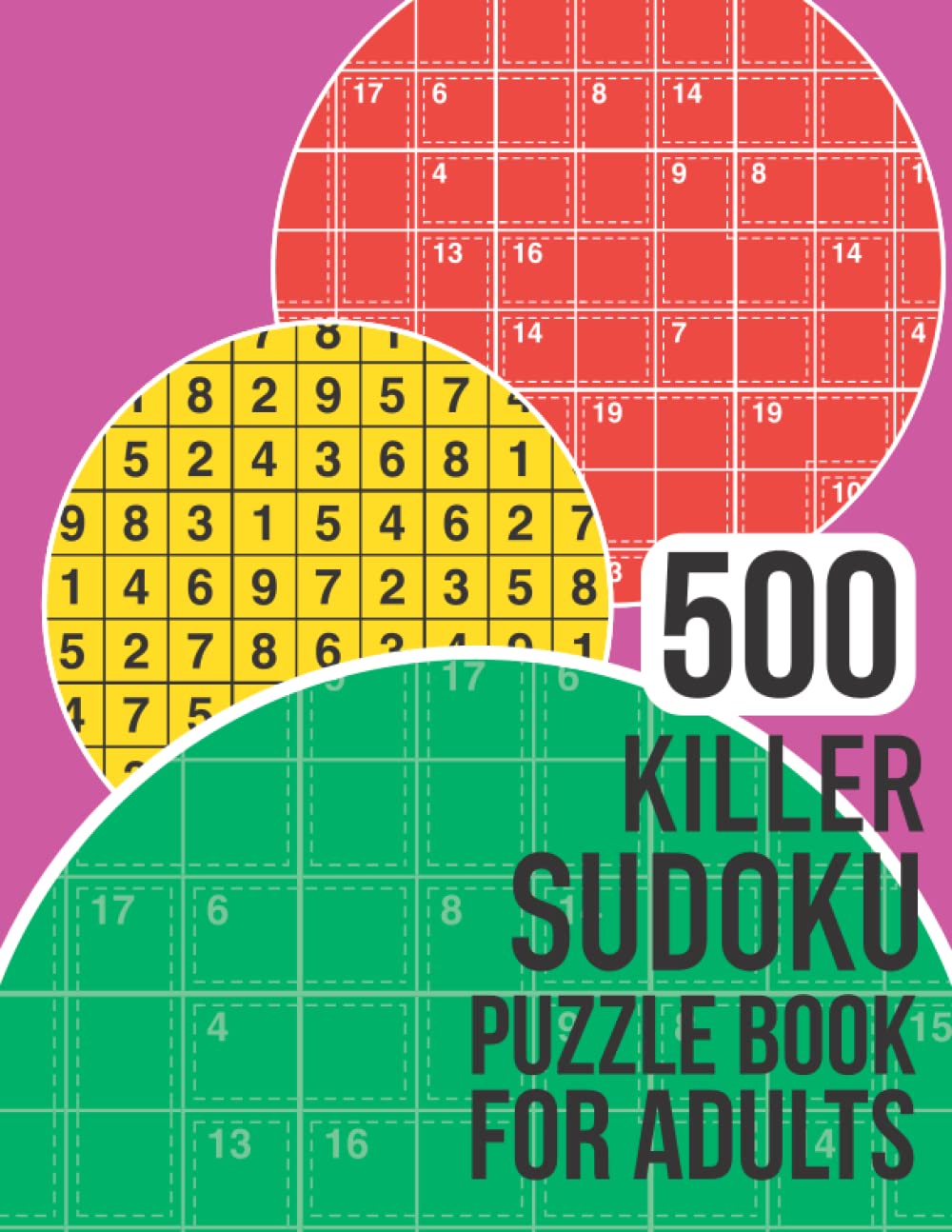 500 Killer Sudoku Puzzle Book for Adults: Featuring a huge 500 killer sudoku puzzles!