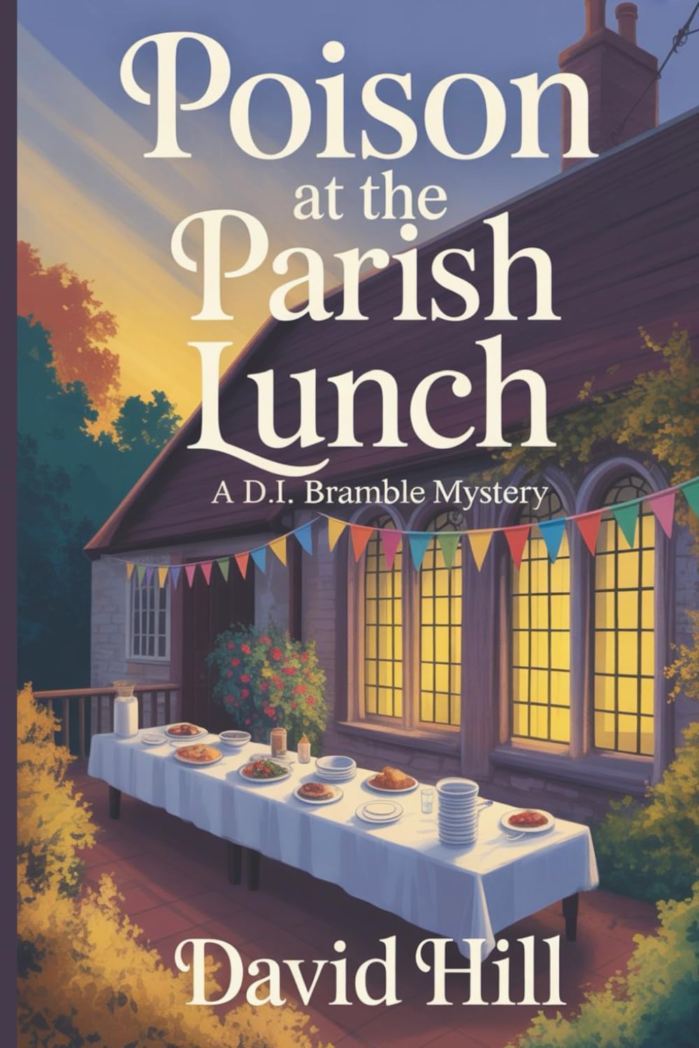 Poison at the Parish Lunch: The parish hall is full.The food is homemade.And one shared lunch turns deadly.A D.I. Bramble Mystery