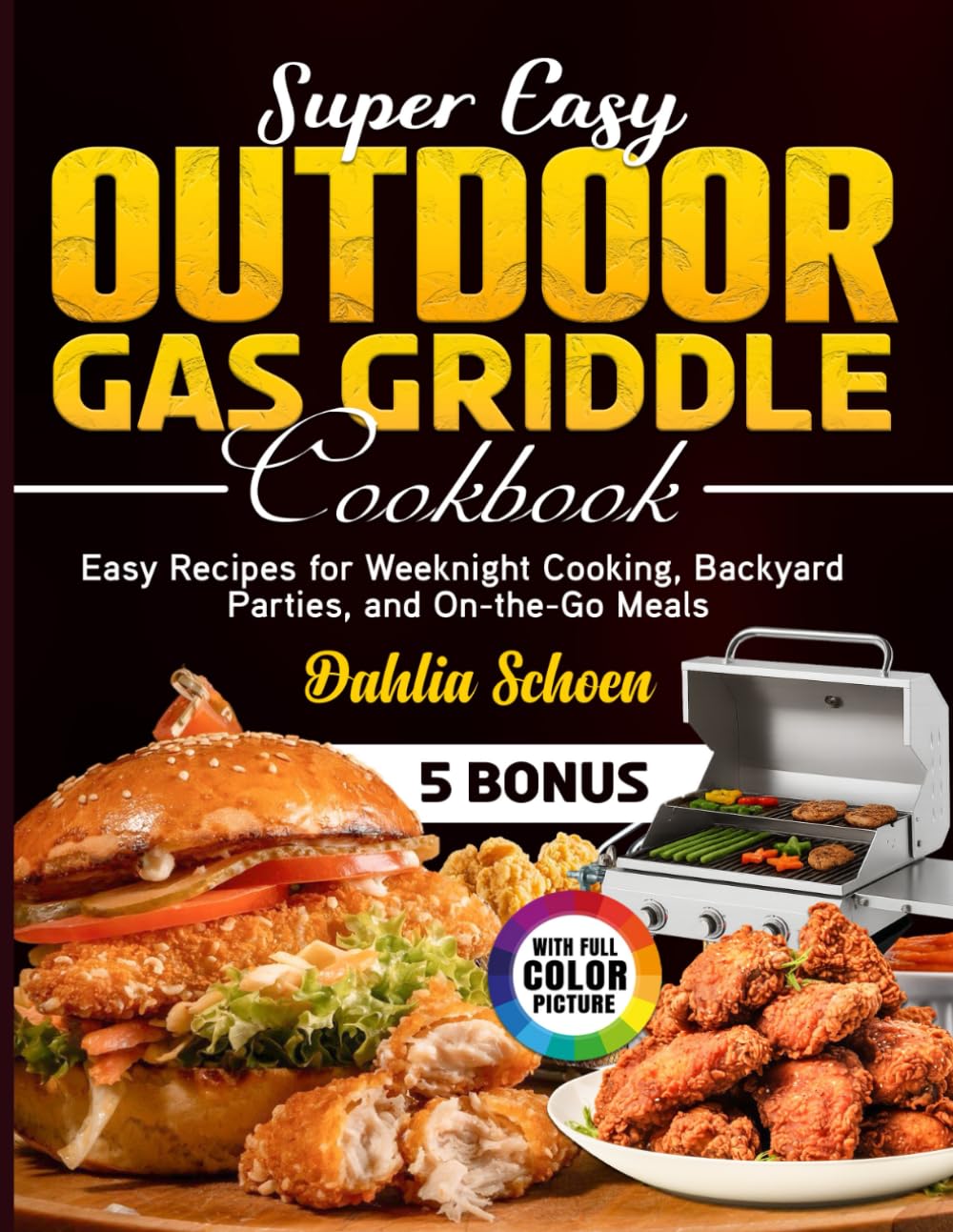 Super Easy Outdoor Gas Griddle Cookbook: Easy Recipes for Weeknight Cooking, Backyard Parties, and On-the-Go Meals