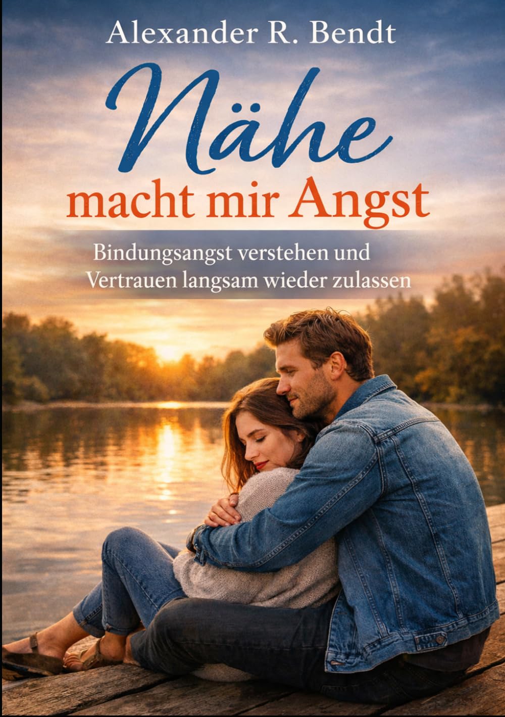 Nähe macht mir Angst: Bindungsangst verstehen und Vertrauen langsam wieder zulassen (Beziehungen, Selbstwert & innere Muster)