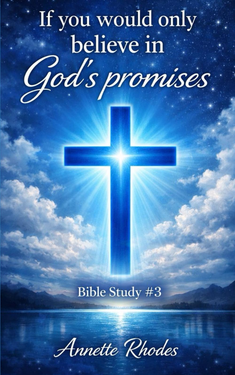 If you would only believe in God’s promises: Bible Study #3 (Bible Studies)