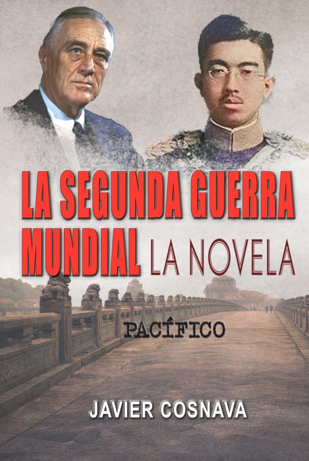 LA SEGUNDA GUERRA MUNDIAL, la novela: (Pacífico) (2ª Guerra Mundial novelada)