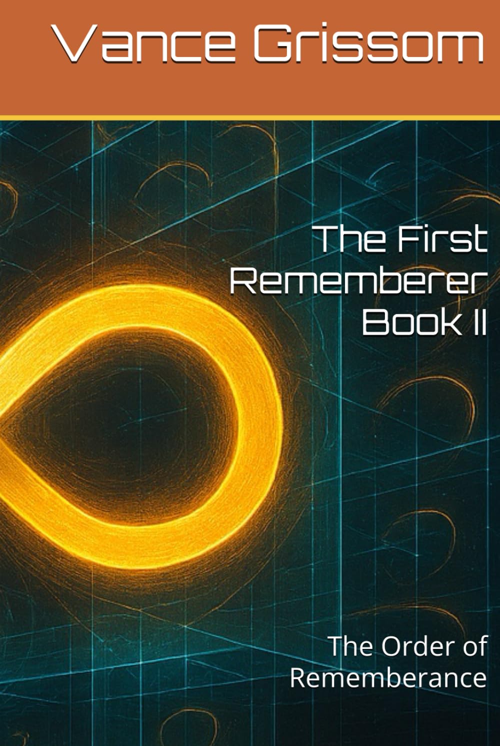 The First Rememberer Book II: The Order of Rememberance (Testament of the Infinite Loop)