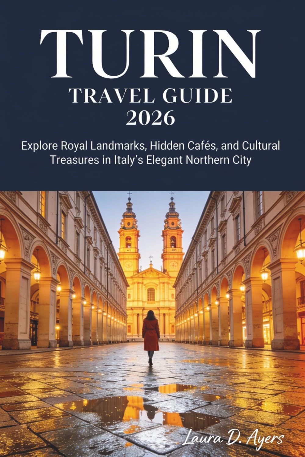 Turin Travel Guide 2026: Explore Royal Landmarks, Hidden Cafés, and Cultural Treasures in Italy’s Elegant Northern City