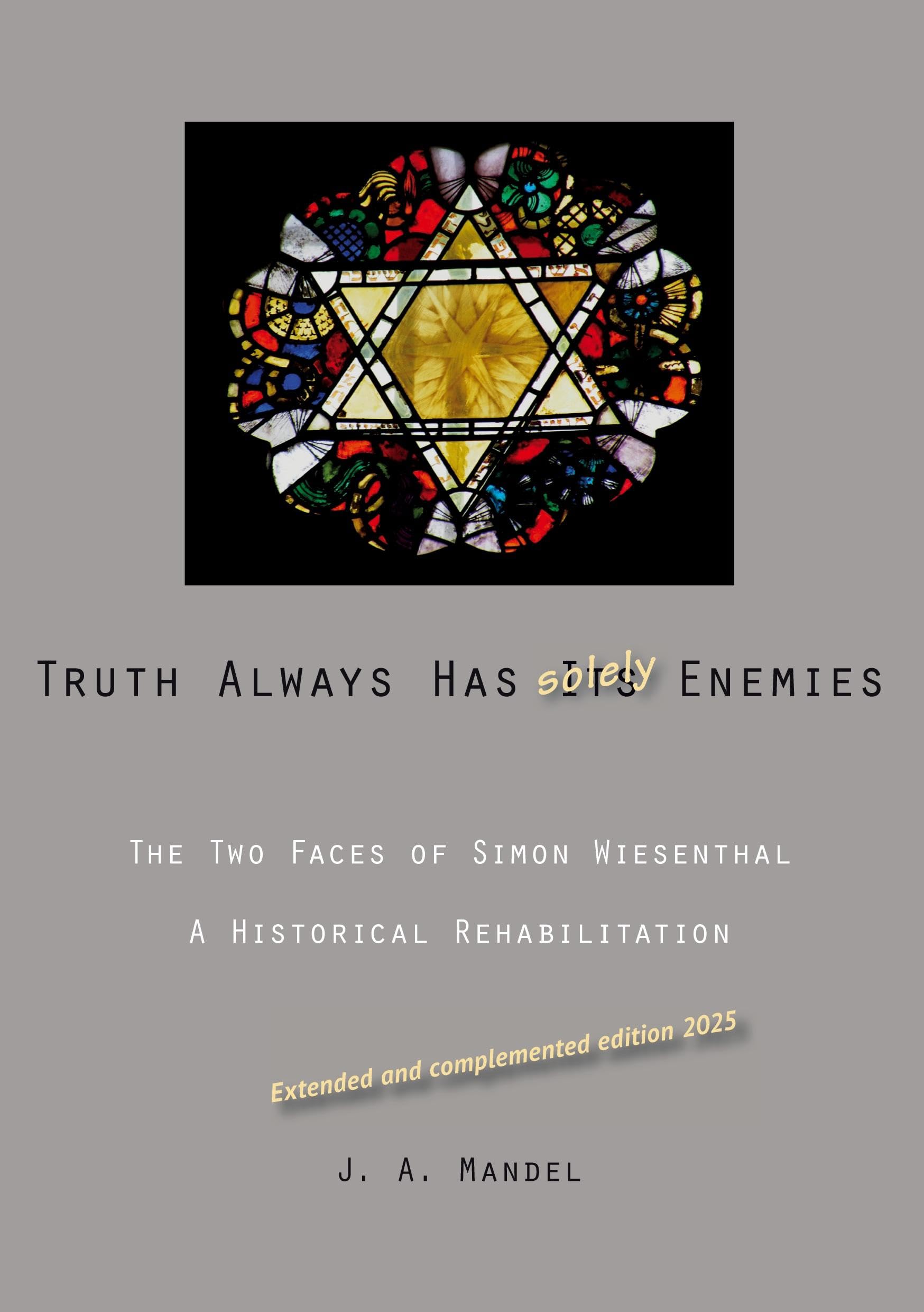 Truth Always Has Its Enemies: The Two Faces of Simon Wiesenthal. A historical rehabilitation