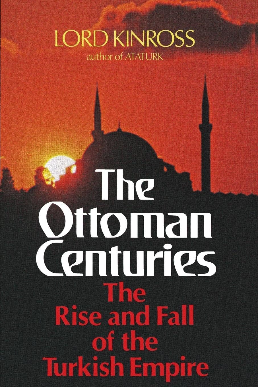 Ottoman Centuries: The Rise and Fall of the Turkish Empire