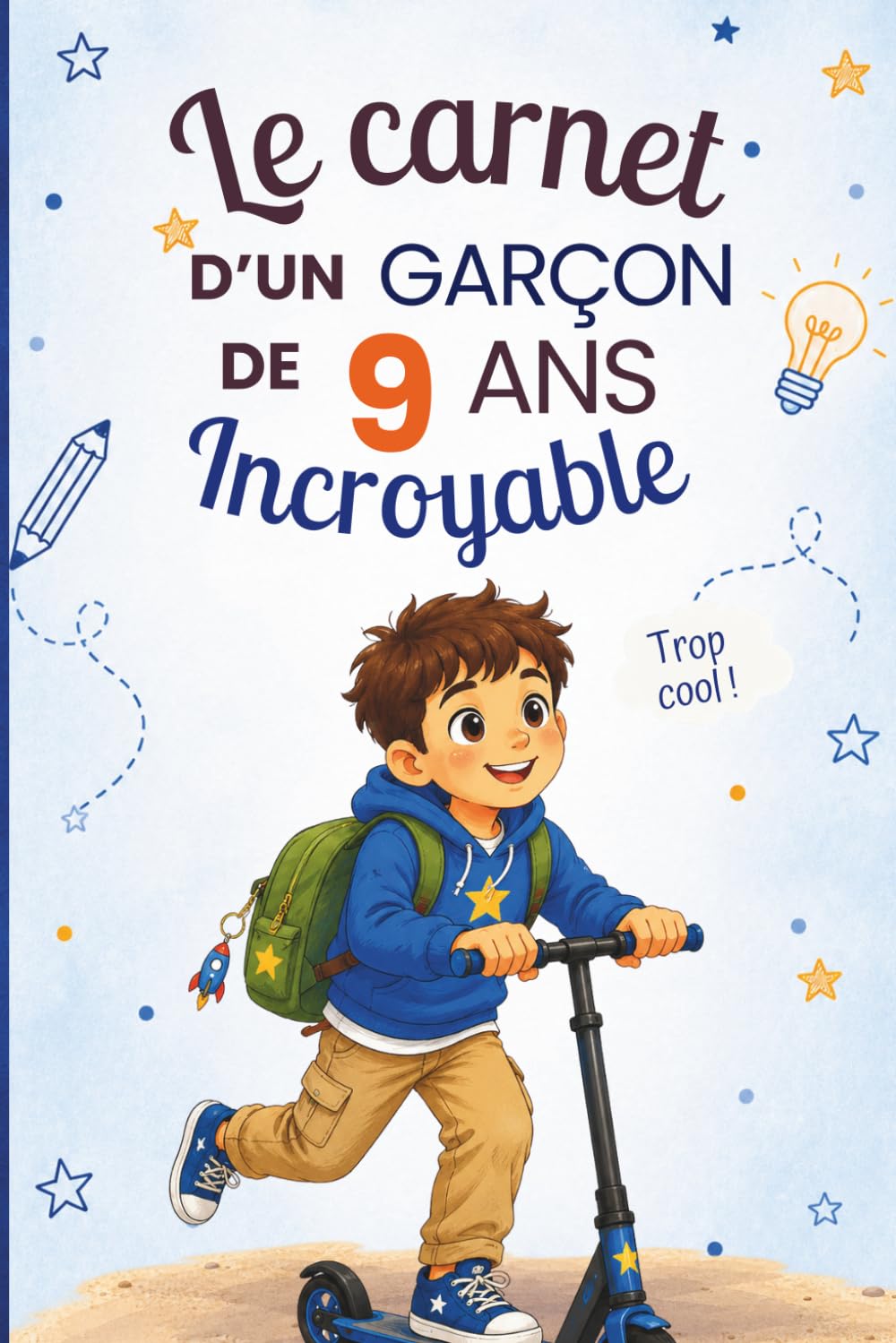 Le carnet d’un garçon incroyable de 9 ans: Cahier d’activités pour stimuler l’imagination, la créativité et la confiance en soi – le cadeau parfait pour un garçon de 9 ans