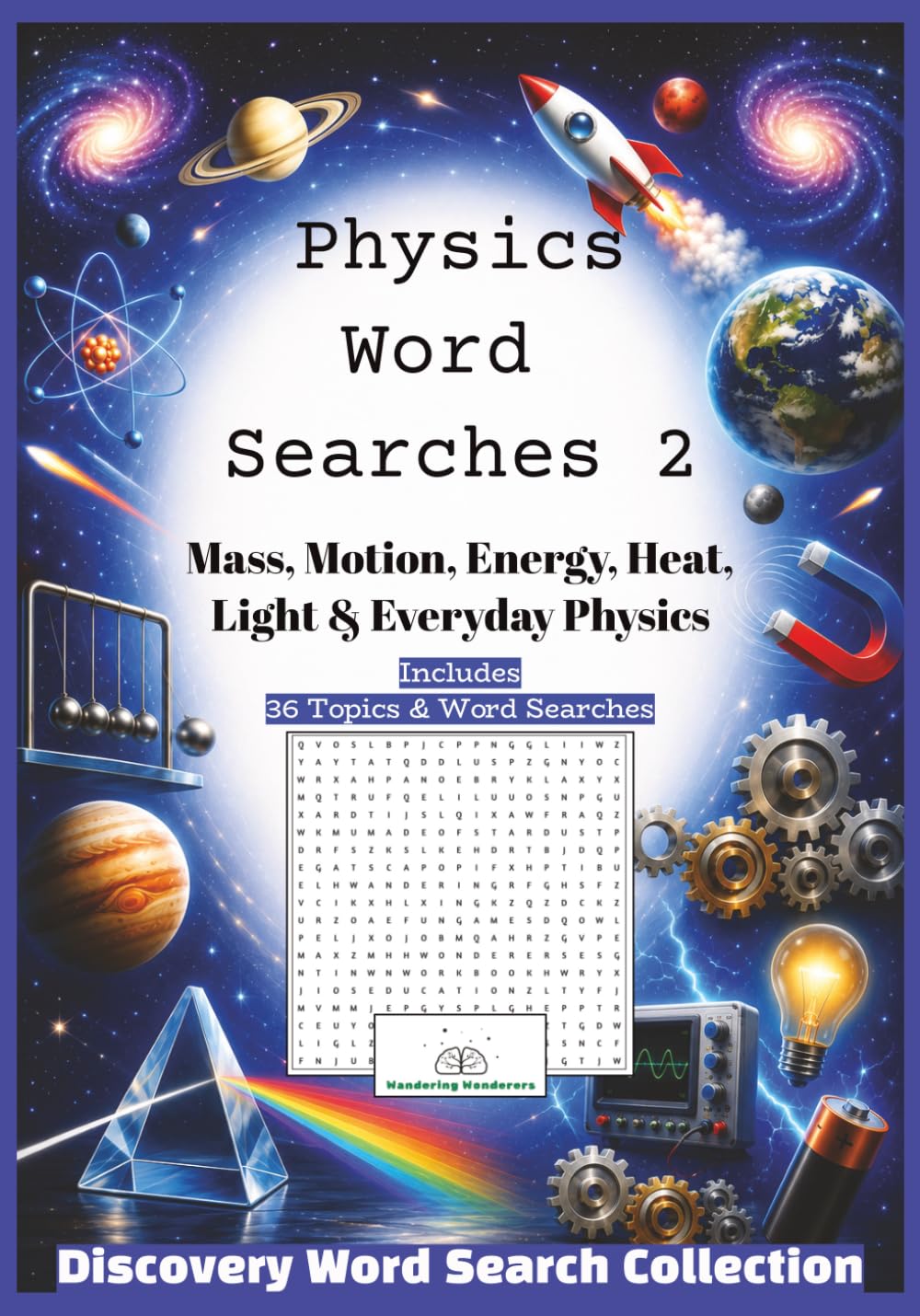 Physics Word Searches 2- Discovery Word Search Collection: Mass, Motion, Energy, Heat, Light & Everyday Physics (The Wandering Wonderers Discovery Word Search Collection)