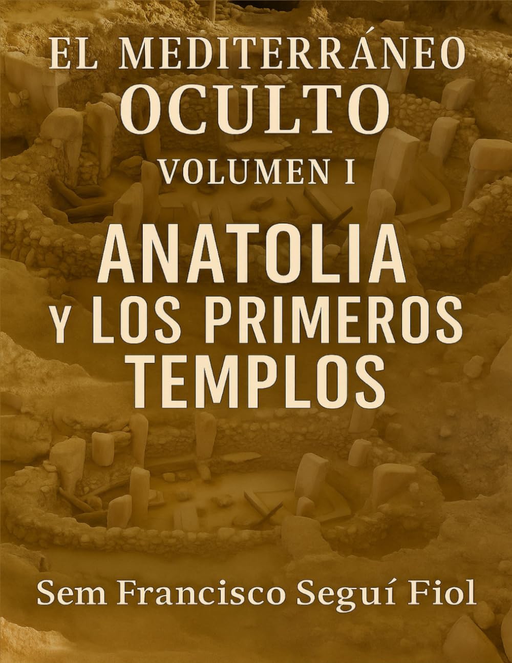 El Mediterráneo Oculto I: Anatolia y los Primeros Templos