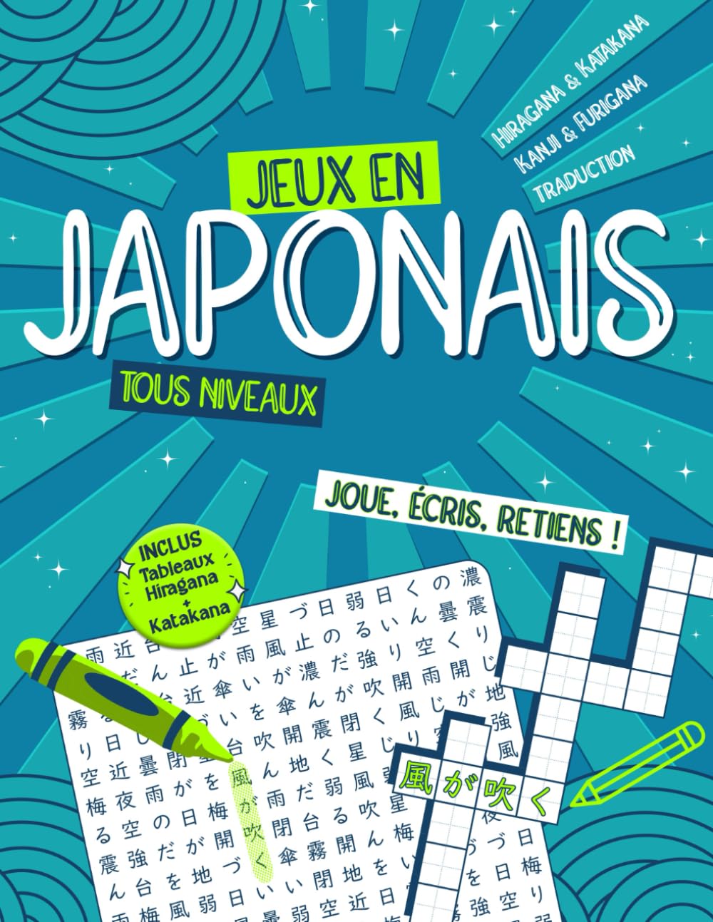 Jeux en japonais ! +800 expressions - Tous niveaux - Vocabulaire Débutant & Intermédiaire - Hiragana, Katakana et Kanji: Mots mêlés et Mots casés - Joue, écris, retiens ! JLPT (Japonais ludique)