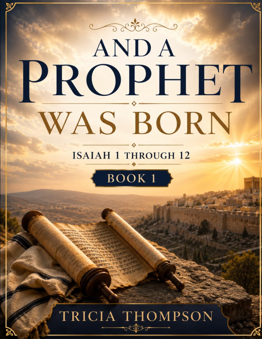 And a Prophet Was Born: Isaiah 1-12 Book 1