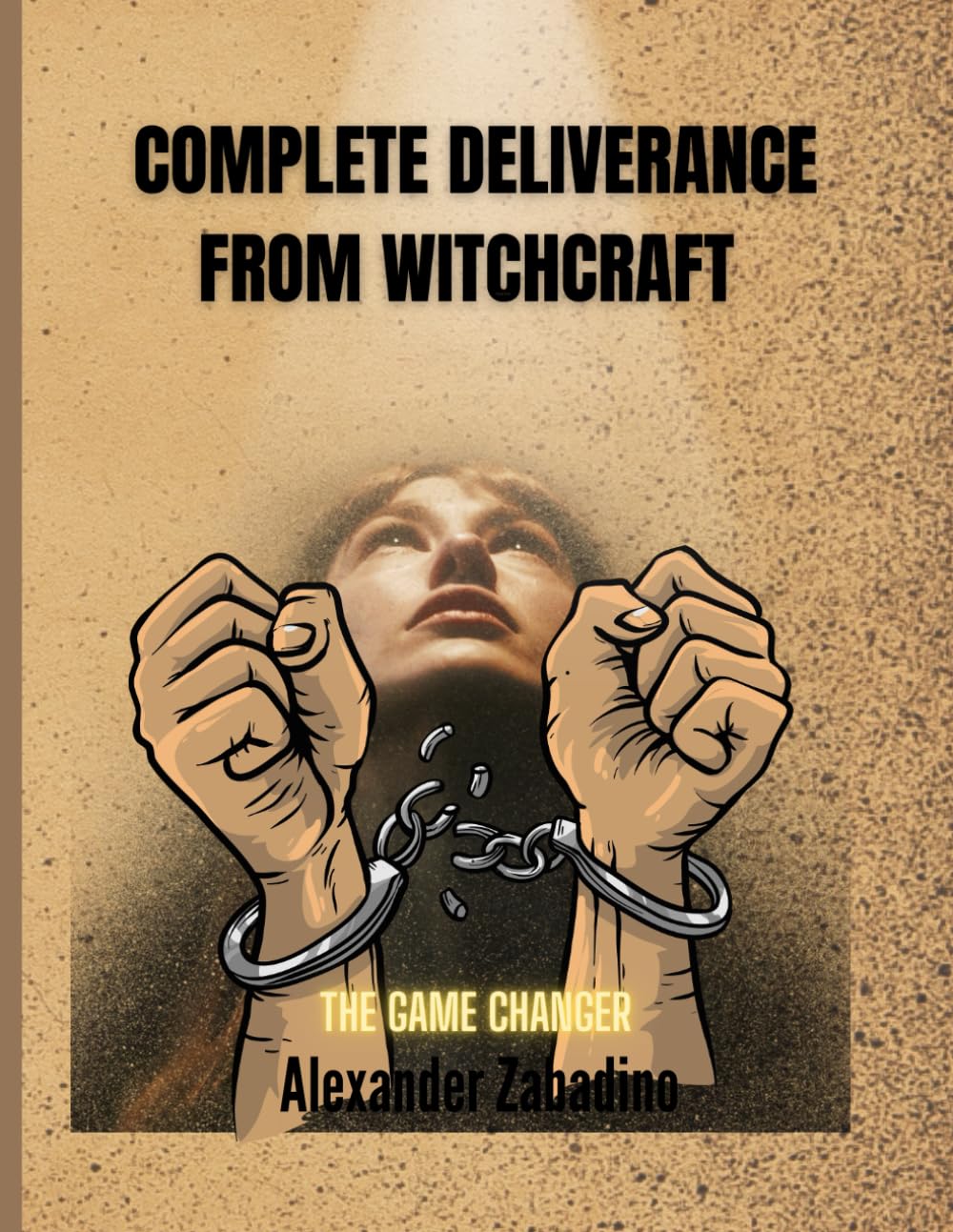 COMPLETE DELIVERANCE FROM WITCHCRAFT: THE GAME CHANGER