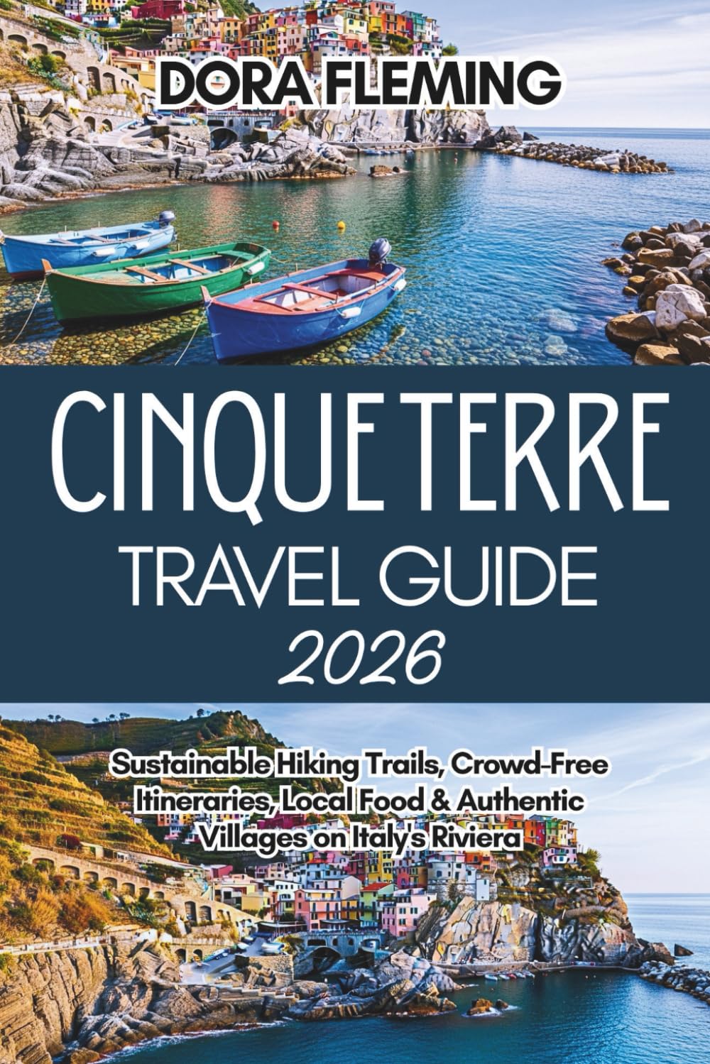 Cinque Terre Travel Guide 2026: Sustainable Hiking Trails, Crowd-Free Itineraries, Local Food & Authentic Villages on Italy's Riviera (Flem's Touring)