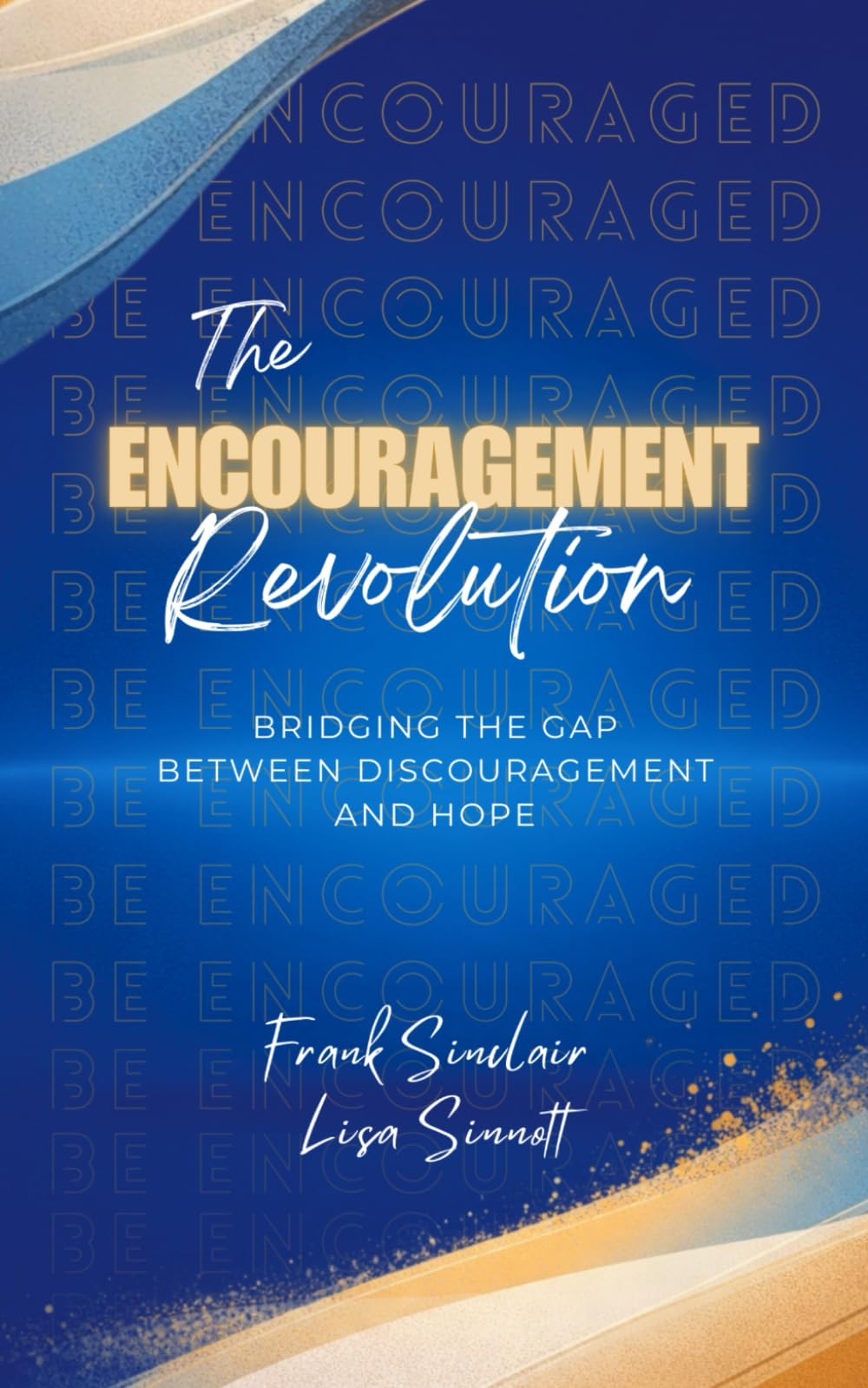 The Encouragement Revolution: Bridging the Gap Between Discouragement and Hope