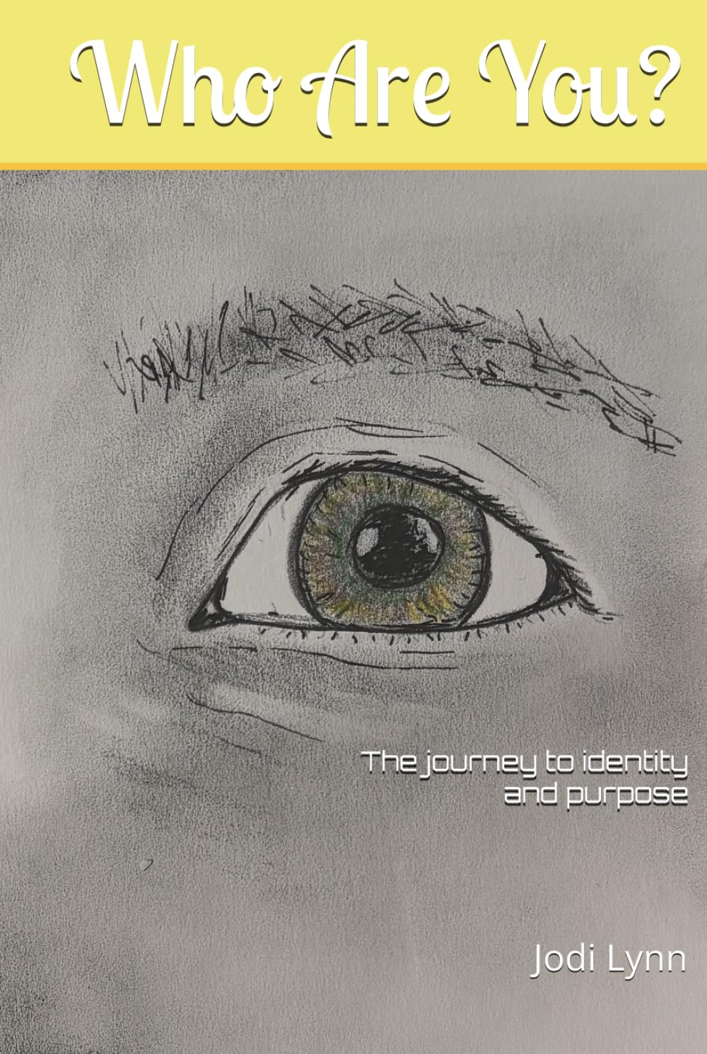 Who Are You?: The Journey to Identity and Purpose