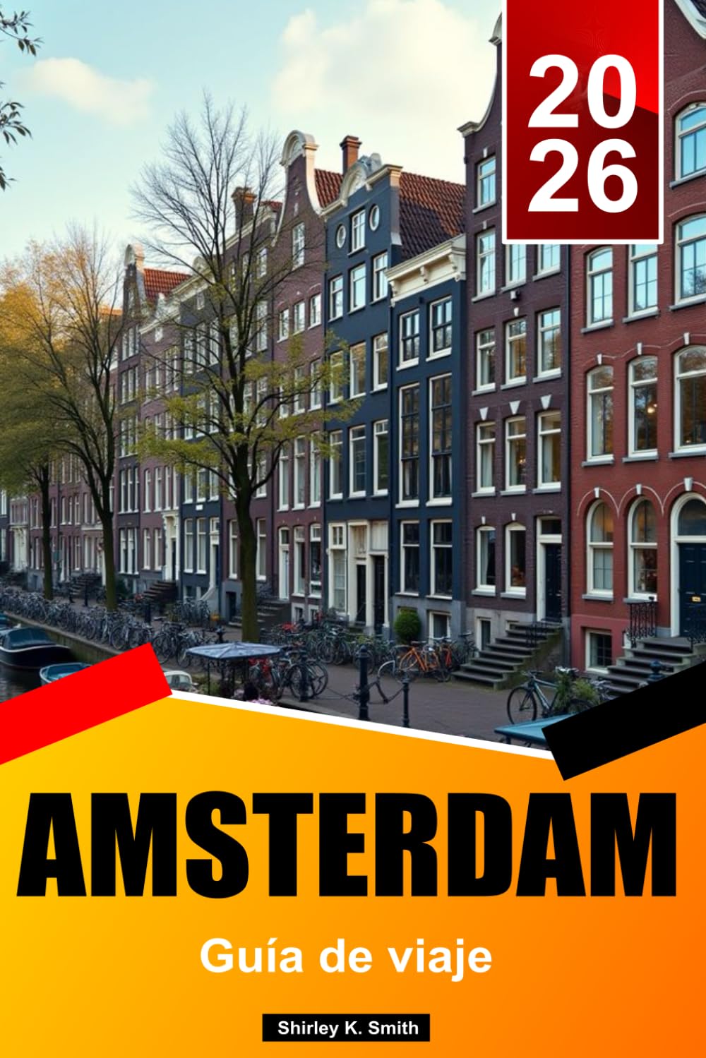 ÁMSTERDAM Guía de viaje 2026: Museos de arte, distritos históricos, gastronomía, joyas ocultas y auténticas experiencias holandesas.