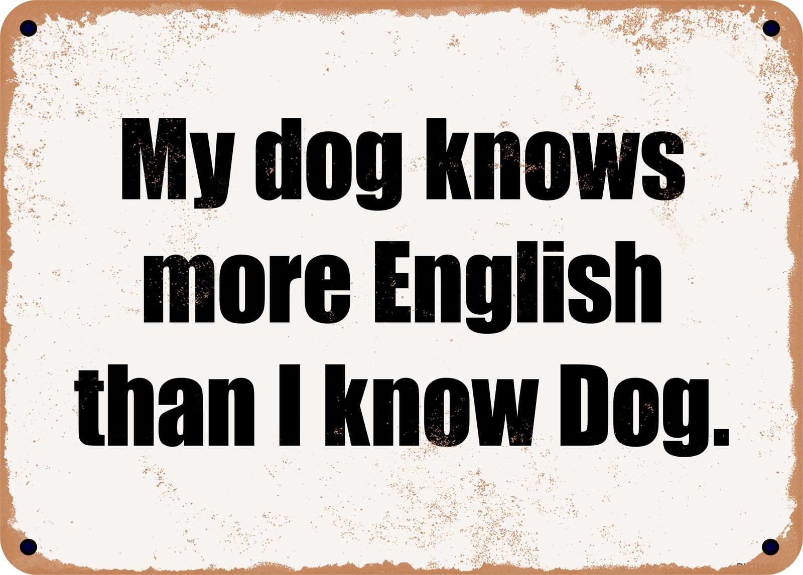 Miaomansenstore Metal Sign - My Dog Knows More English Than I Know Dog Home Decor