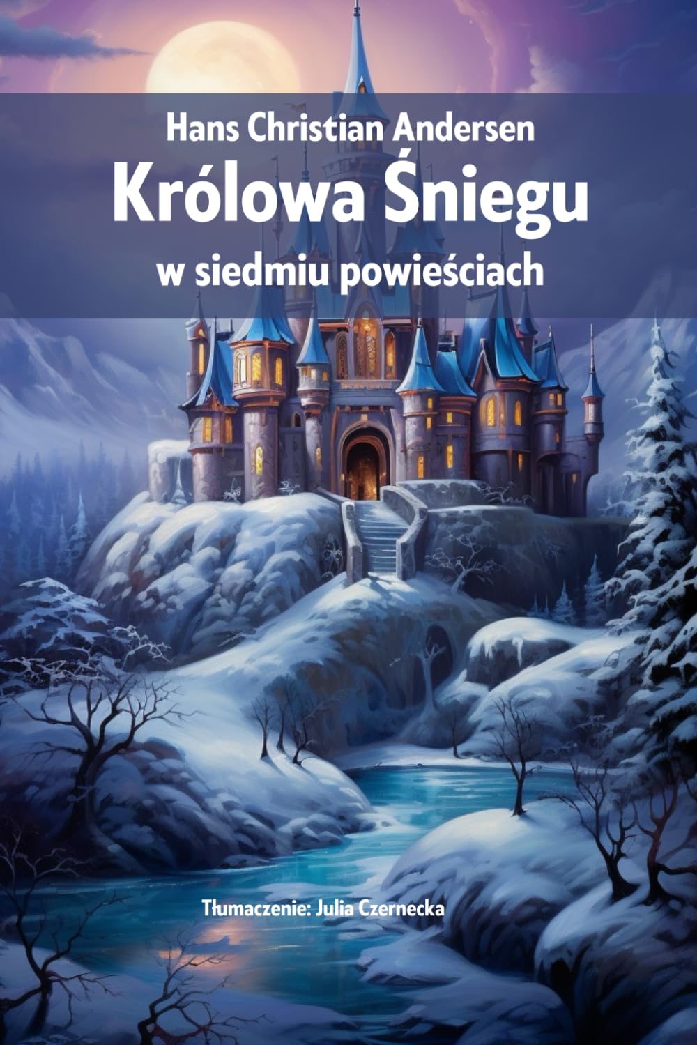 Królowa Śniegu w siedmiu powieściach - edycja z rysunkami. Bajki na dobranoc. Bajki dla dzieci. Bajki po polsku.: Świetny prezent dla dziecka