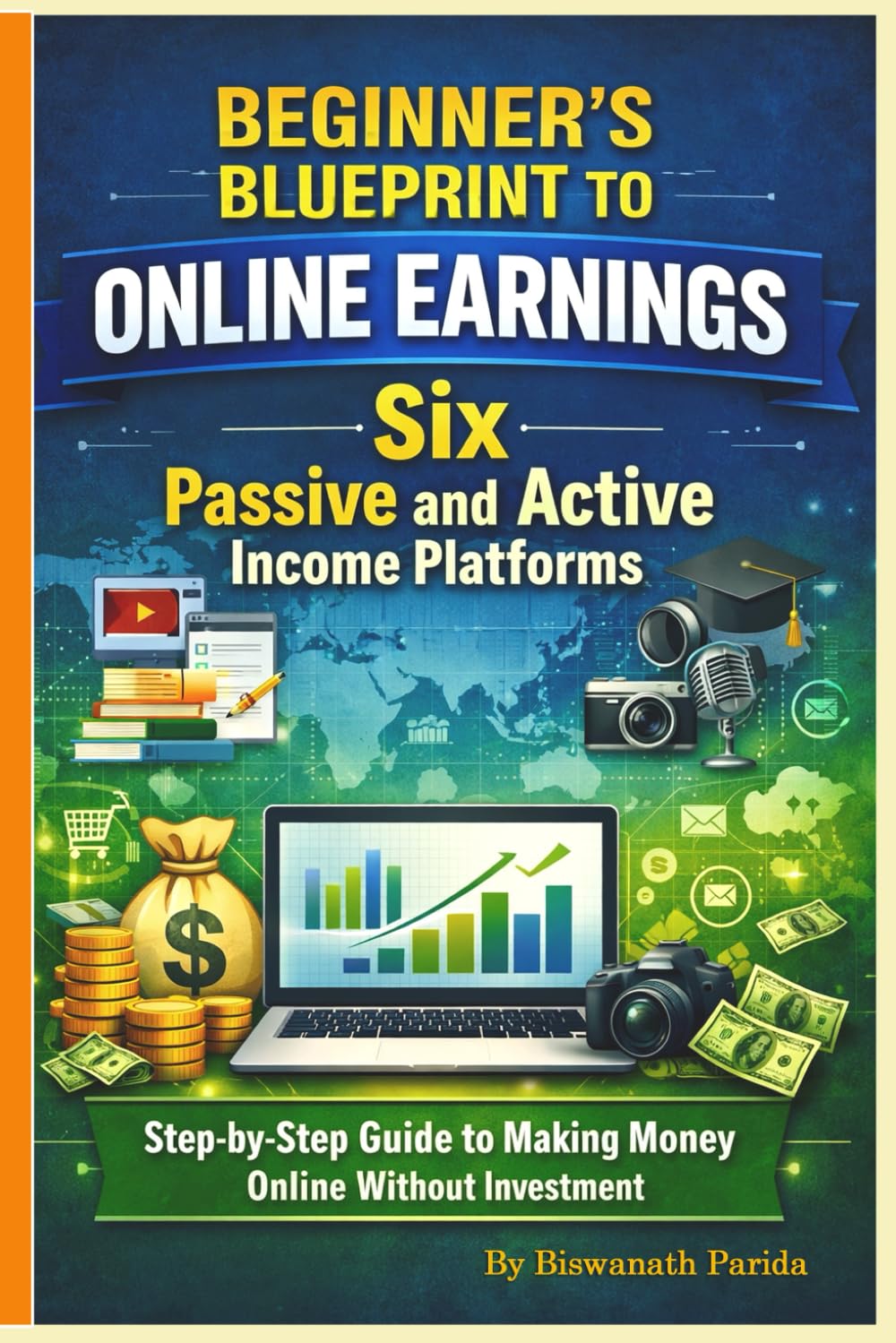 Beginner’s Blueprint to Online Earnings: Six(6) Passive and Active Income Platforms: Step-by-Step Guide to Making Money Online Without Investment.