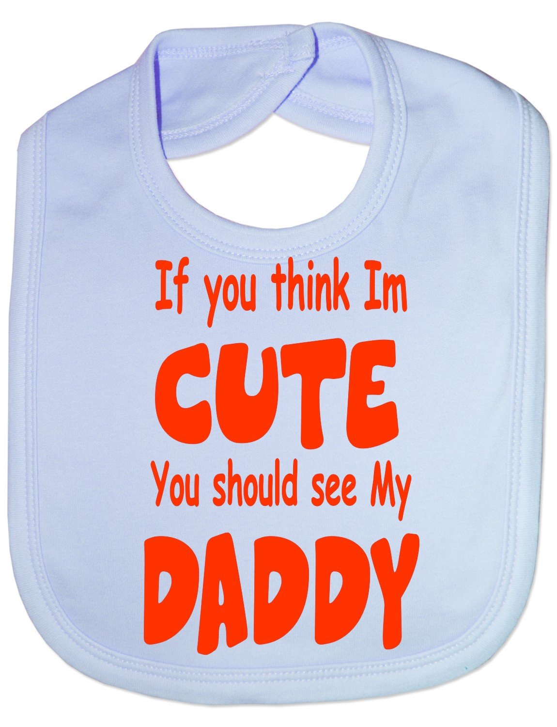 Print4u Blue Think I'm Cute See My Daddy - Funny Baby/Toddler/Newborn Bib - Baby Gift