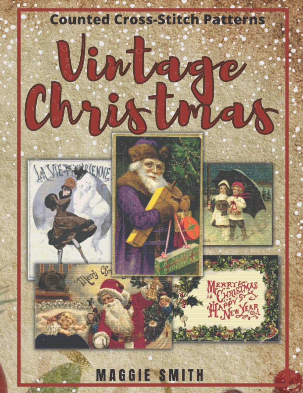 Vintage Christmas Counted Cross-Stitch Patterns: Counted Needlepoint Designs Book Based on Turn of the Century Antique Holiday Postcards