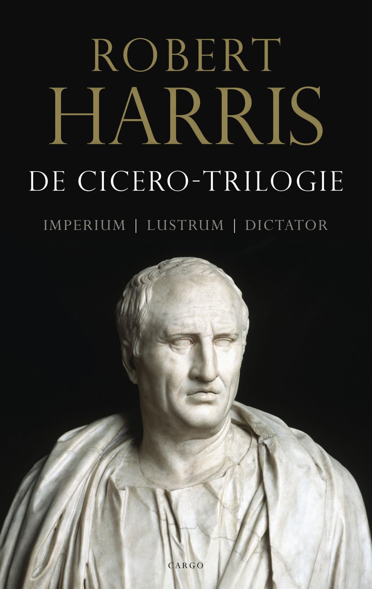 De Cicero-trilogie: Imperium ; Lustrum ; Dictator