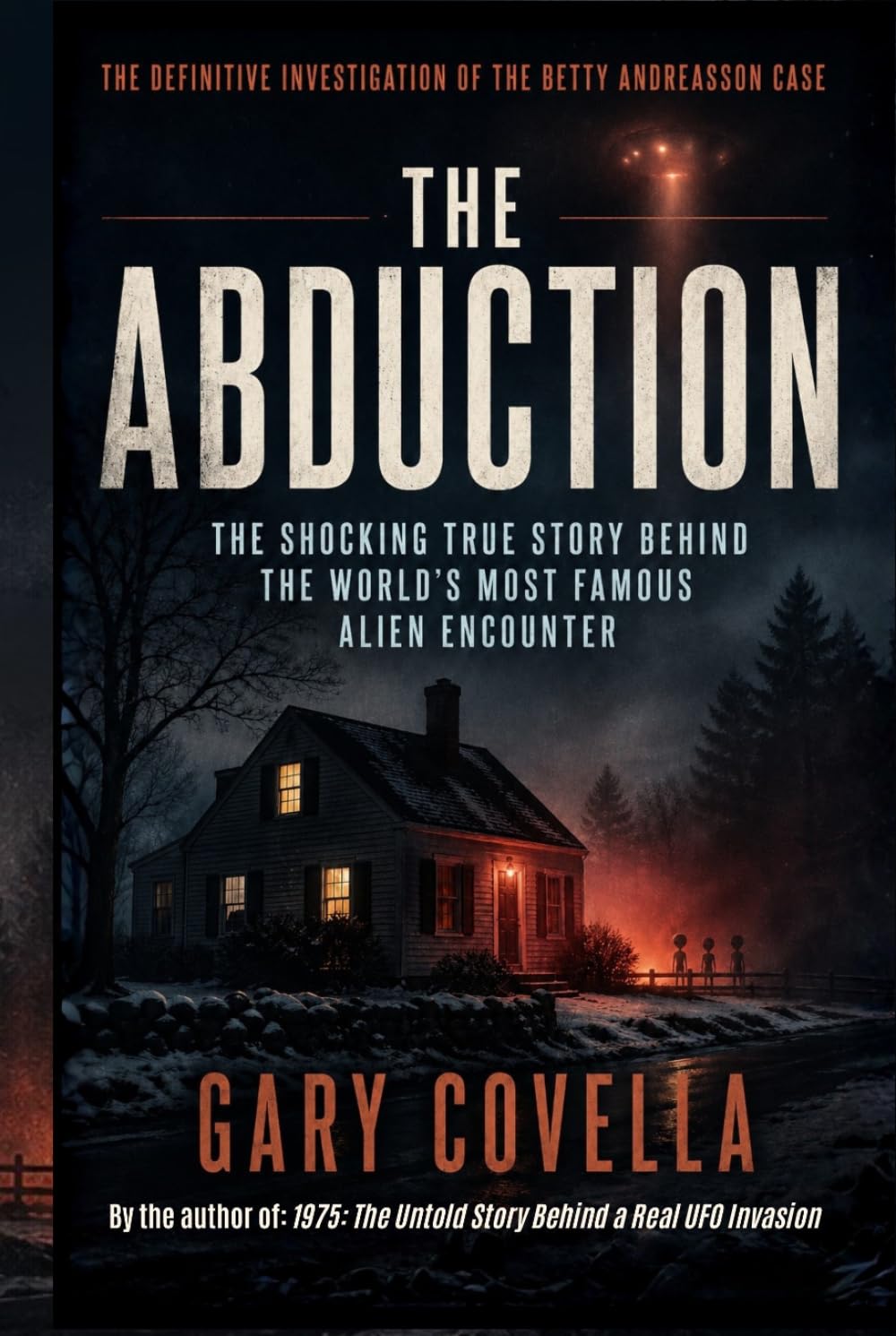 The Abduction: The Shocking True Story Behind the World's Most Famous Alien Encounter