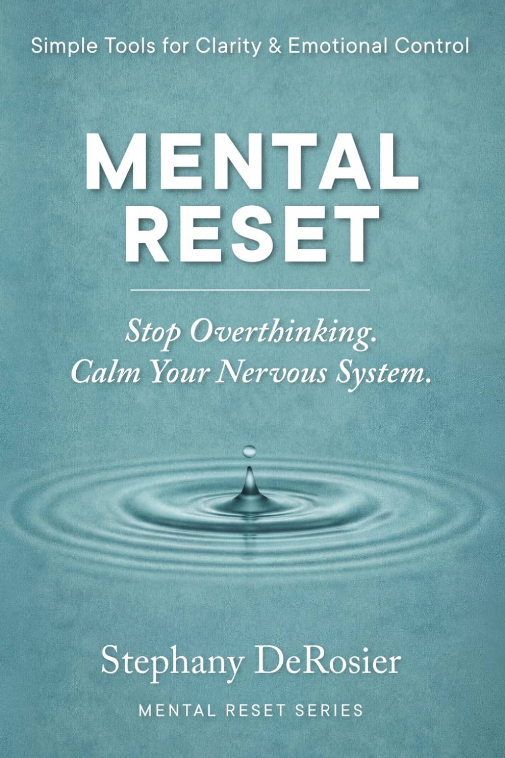 Mental Reset: Stop Overthinking. Calm Your Nervous System. (Mental Reset Series)