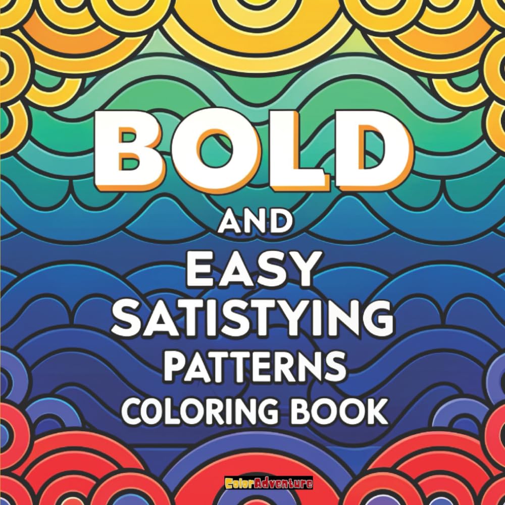 Satisfying Pattern Coloring Book: Bold & Easy Patterns for Relaxing and Stress-Free Coloring (BOLD & EASY Coloring Book Series)
