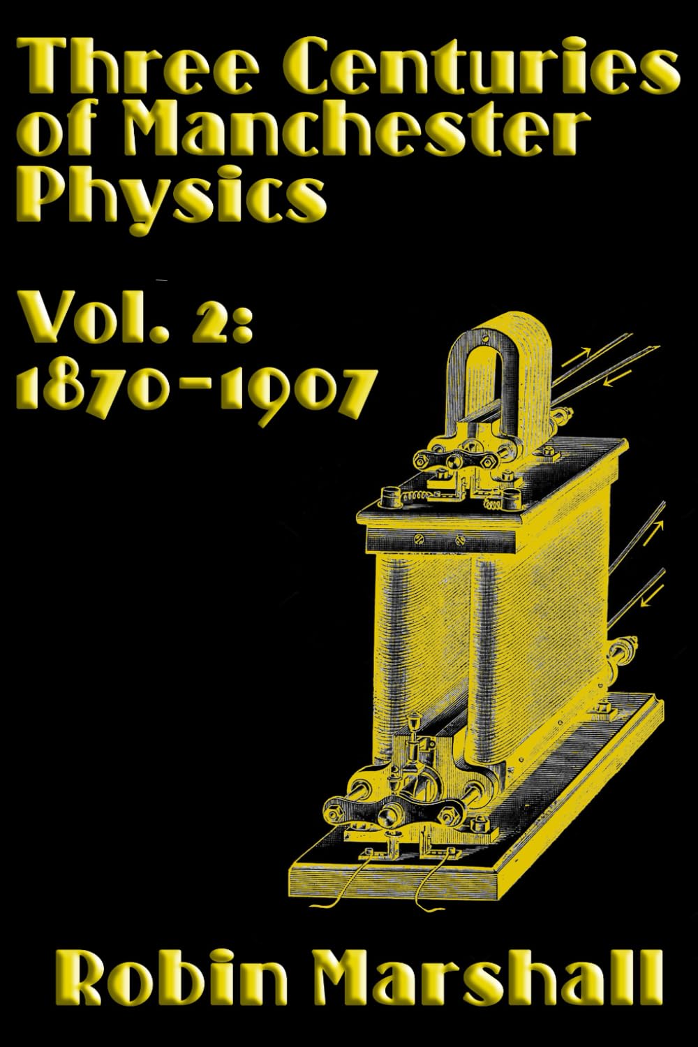 Vol. 2: 1870-1907 (Three Centuries of Manchester Physics)