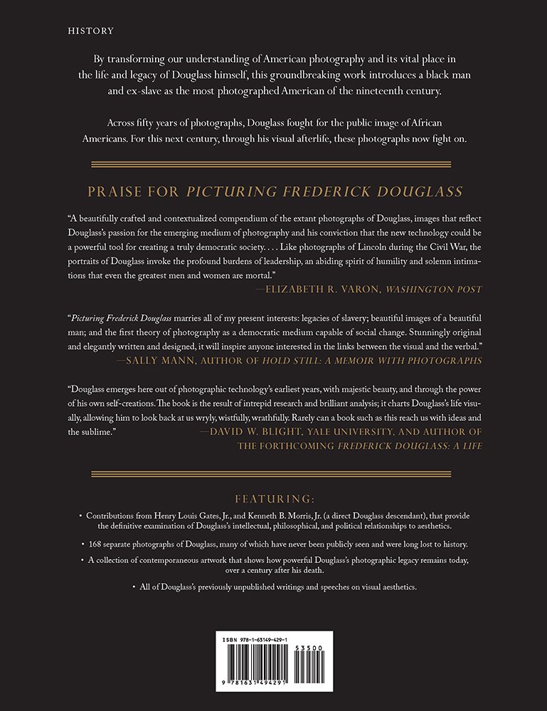 Picturing Frederick Douglass: An Illustrated Biography of the Nineteenth Century's Most Photographed American