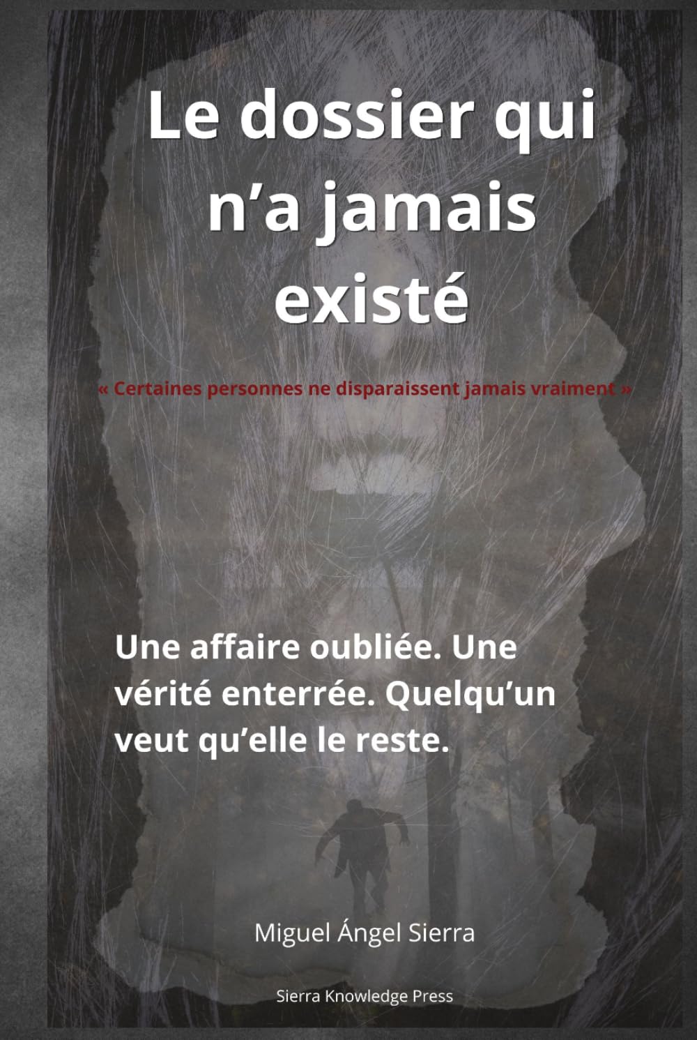 Le dossier qui n’a jamais existé: Une affaire oubliée. Une vérité enterrée. Quelqu’un veut qu’elle le reste. (Dossiers Cachés)