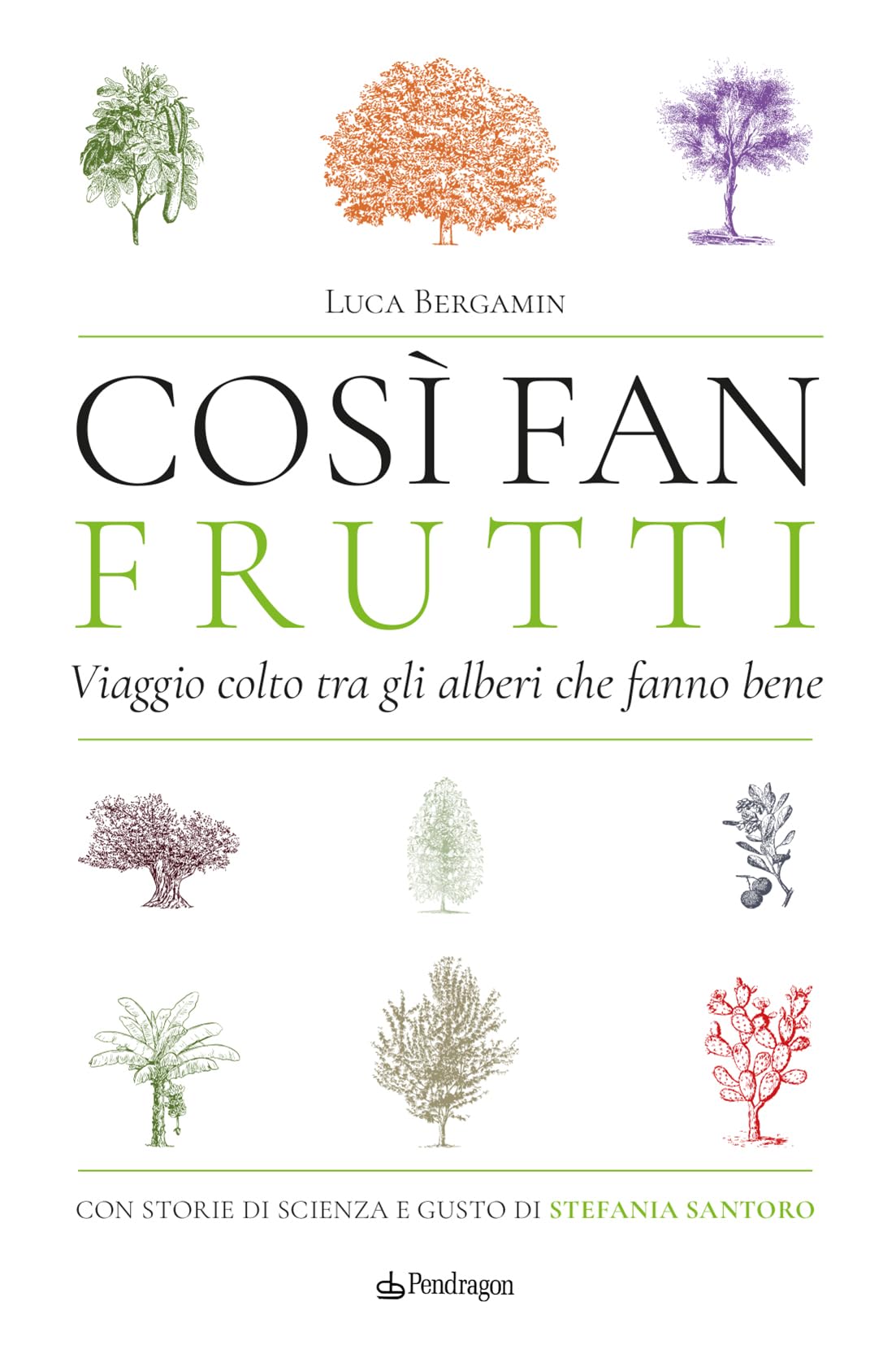 Così fan frutti. Viaggio colto tra gli alberi che fanno bene. Con storie di scienza e gusto