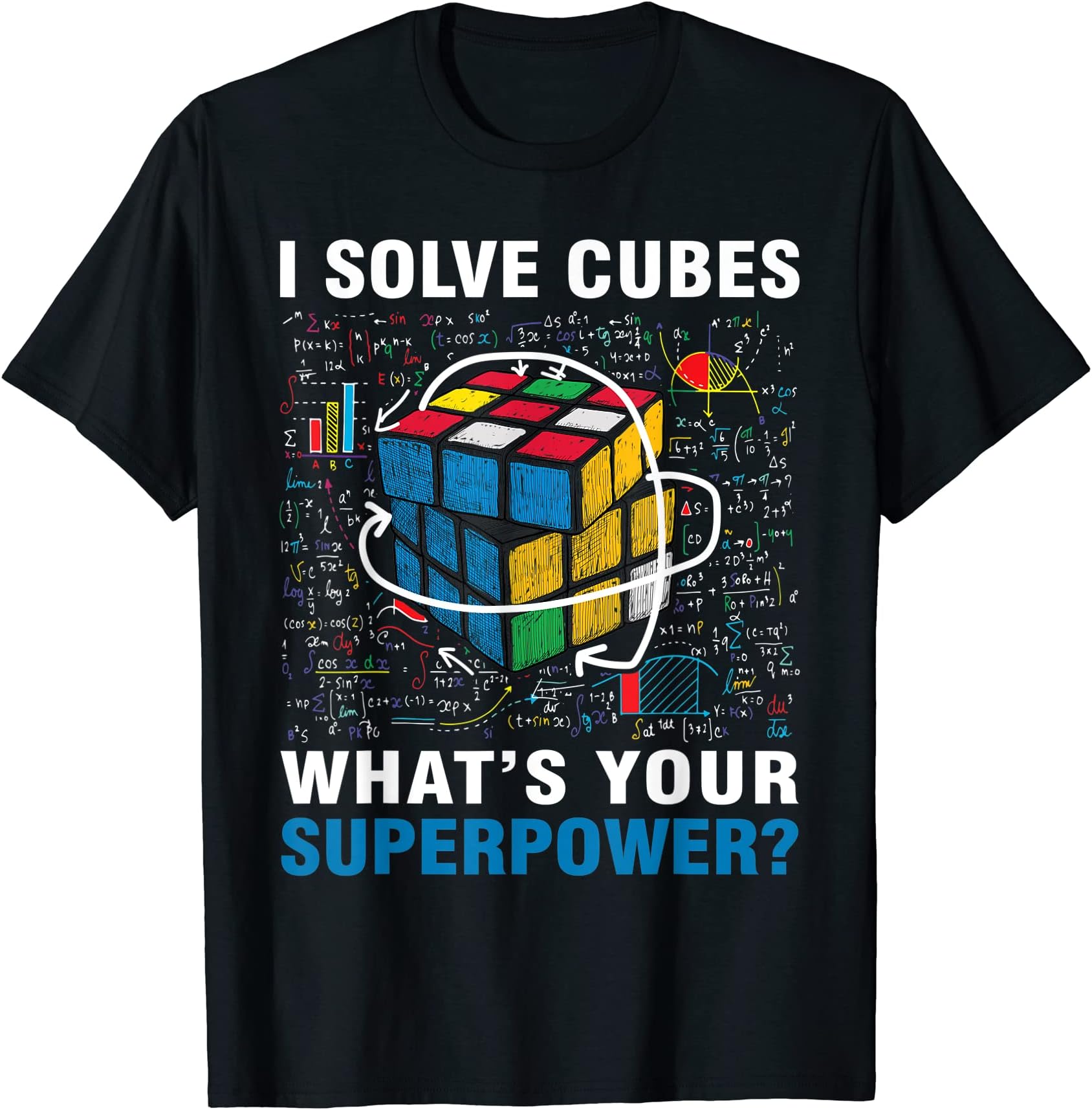 Competitive Puzzle Speed Cubing Math GiftI Solve Cubes Superpower Funny Speed Cubing Boys Girls Kids T-ShirtOEKO-TEX STANDARD 100