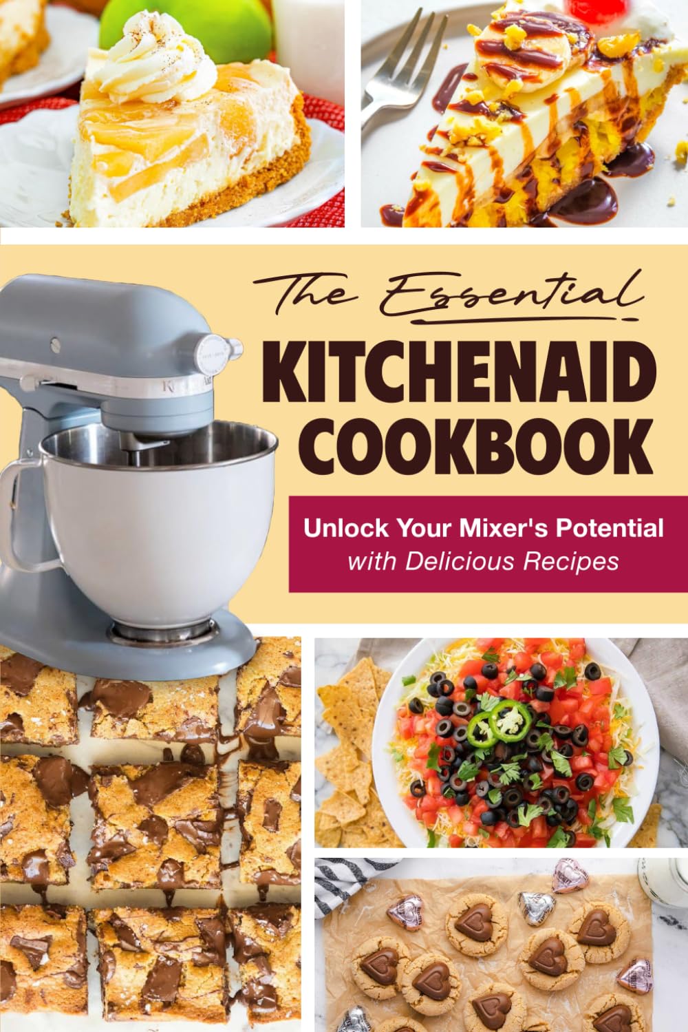 The Essential KitchenAid Cookbook: Unlock Your Mixer's Potential with Delicious Recipes