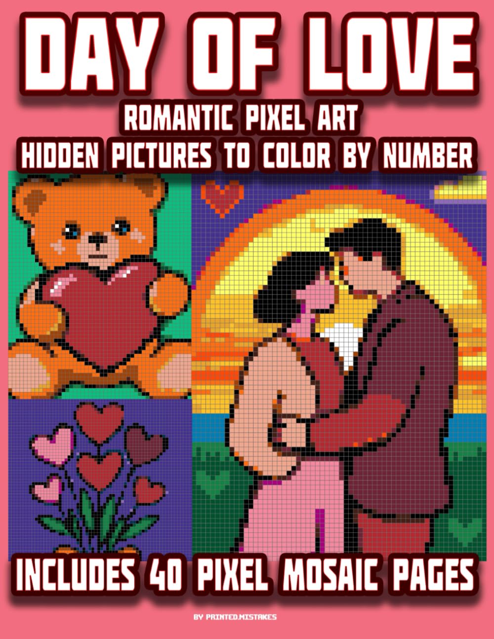 DAY OF LOVE: Pixel Color By Number Mystery Mosaic: Romantic Valentine pixel art hidden pictures to color by number – 40 mystery mosaic pages for teens and adults